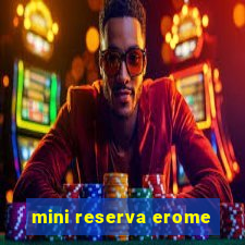 mini reserva erome